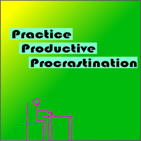 A colorful graphic containing the phrase 'Practice productive procrastination'